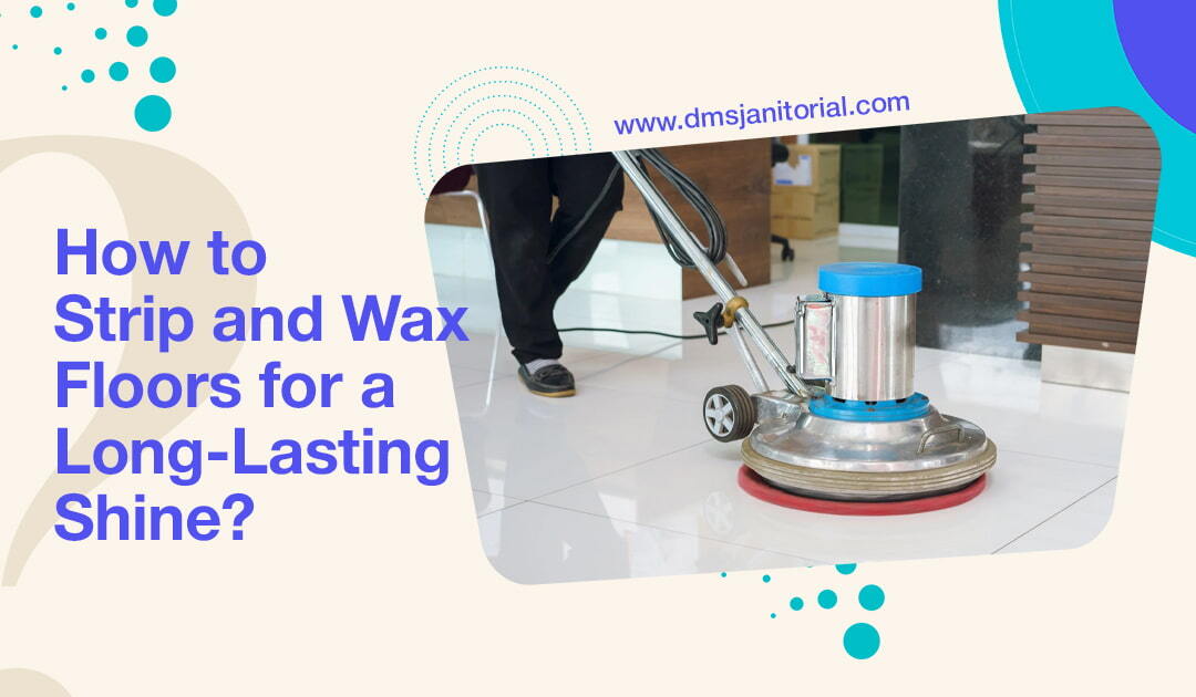 How To Strip and Wax Floors DMS Janitorial